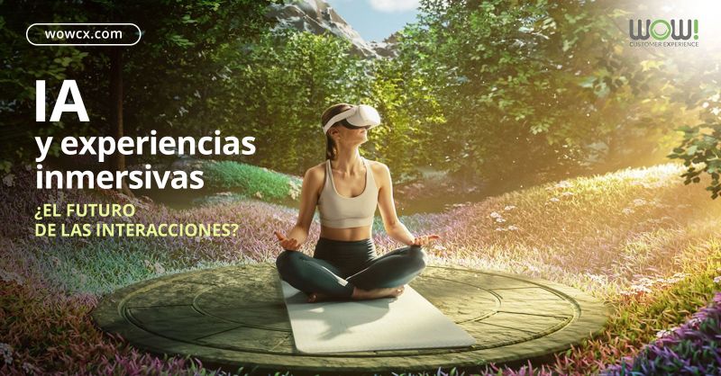 IA y experiencias inmersivas: ¿el futuro de las interacciones?