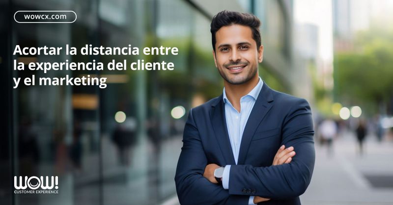 Acortar la distancia entre la experiencia del cliente y el marketing
