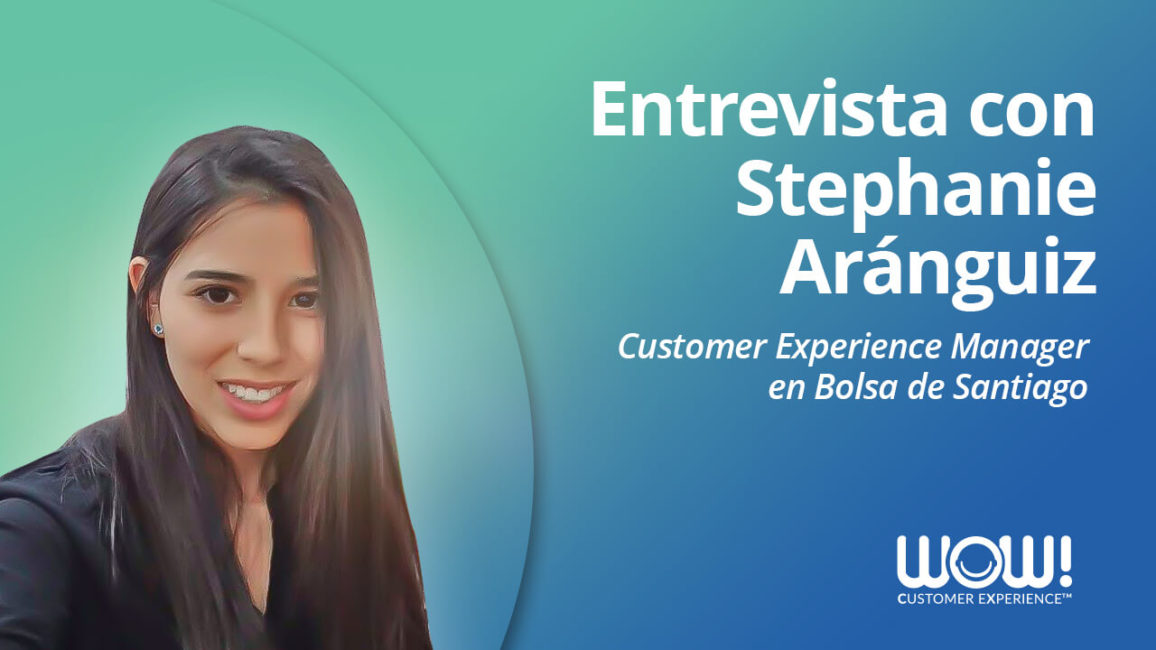 Stephanie Aránguiz: “La Experiencia de Cliente debe ser simple y empática”