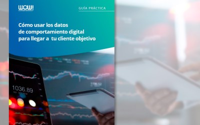 Guía: Cómo usar los datos de comportamiento digital para llegar a tu cliente objetivo