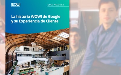 Historia WOW: Google y su Experiencia de Cliente
