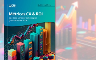 Guía: Métricas CX &amp; ROI que todo Director debe seguir (y accionar) en 2024