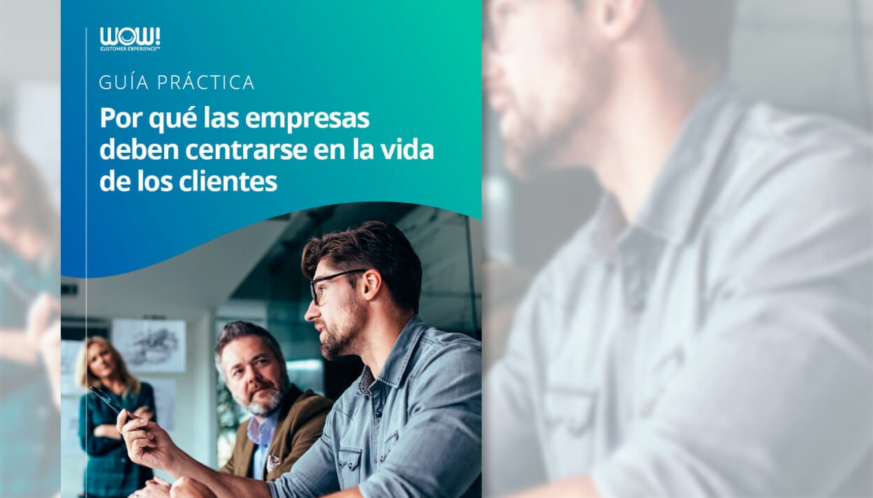 Guía: Por qué las empresas ahora deben centrarse en la vida de los clientes