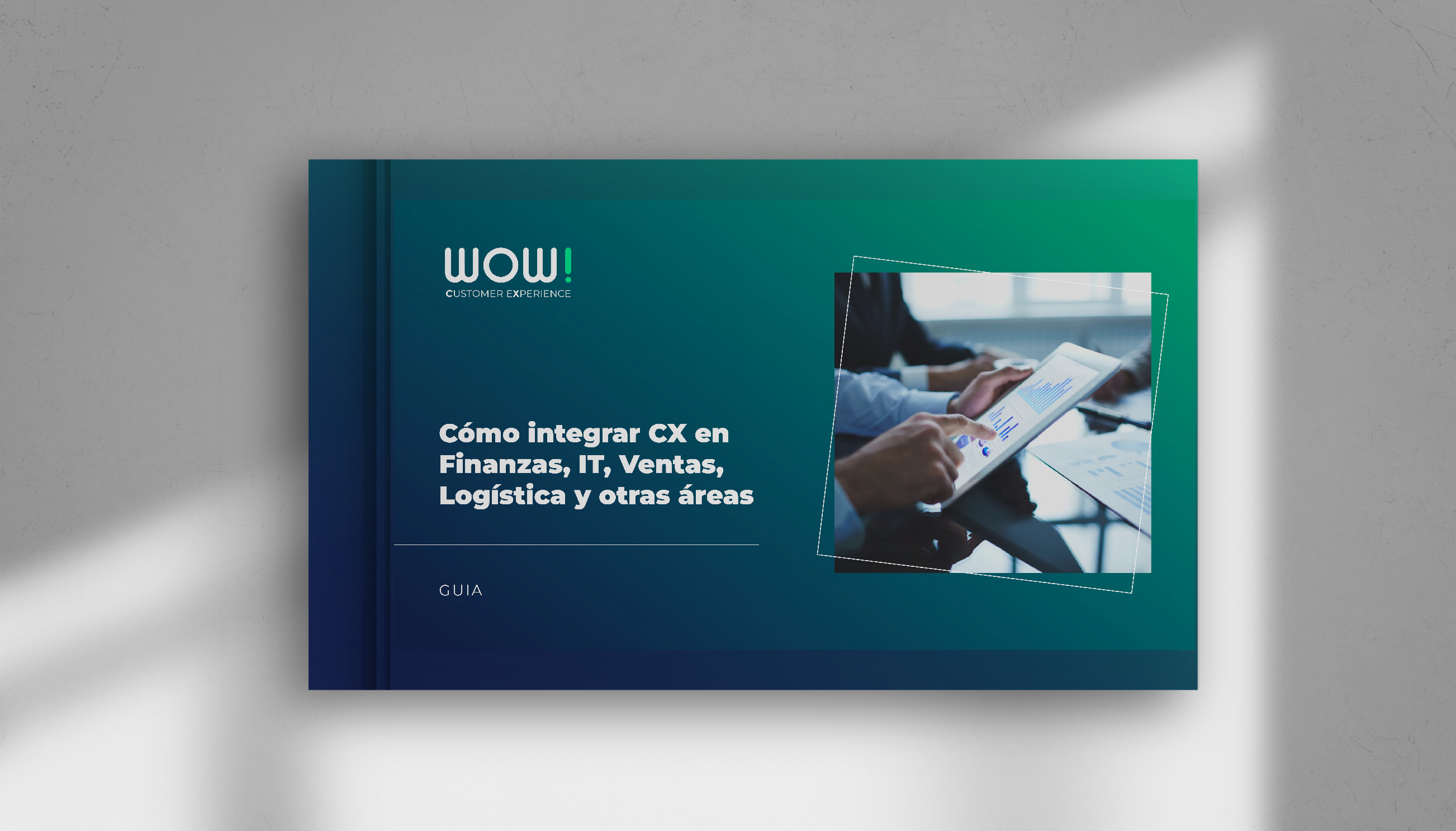 Guia Cómo integrar CX en Finanzas, IT, Ventas, Logística y otras áreas
