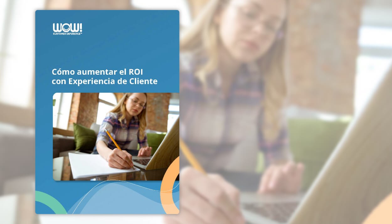 Cómo aumentar el ROI con Experiencia de Cliente
